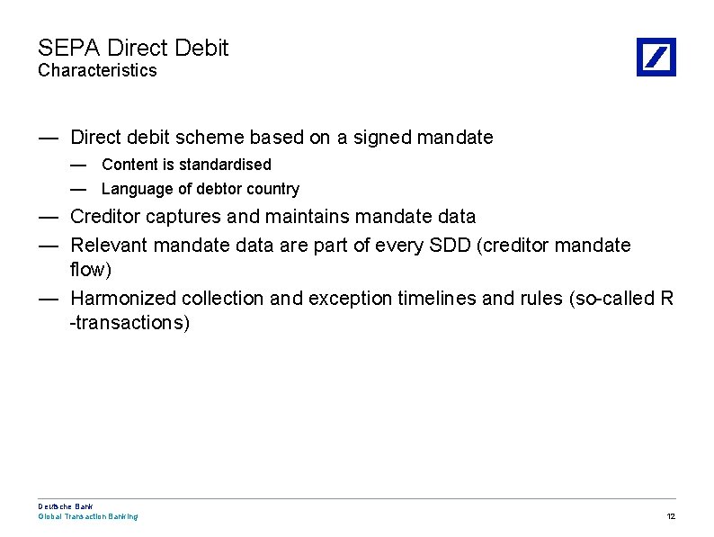 SEPA Direct Debit Characteristics — Direct debit scheme based on a signed mandate —