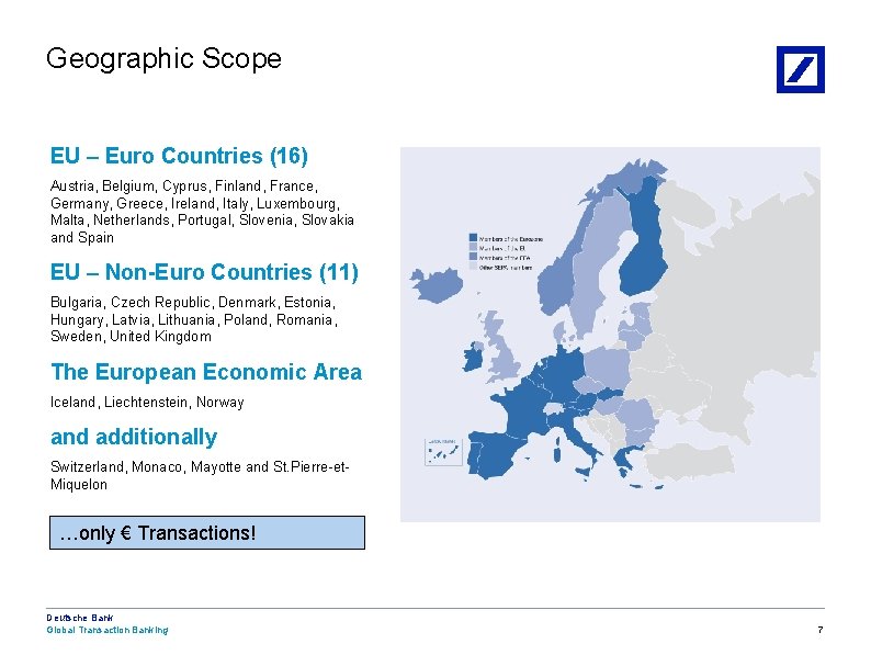 Geographic Scope EU – Euro Countries (16) Austria, Belgium, Cyprus, Finland, France, Germany, Greece,