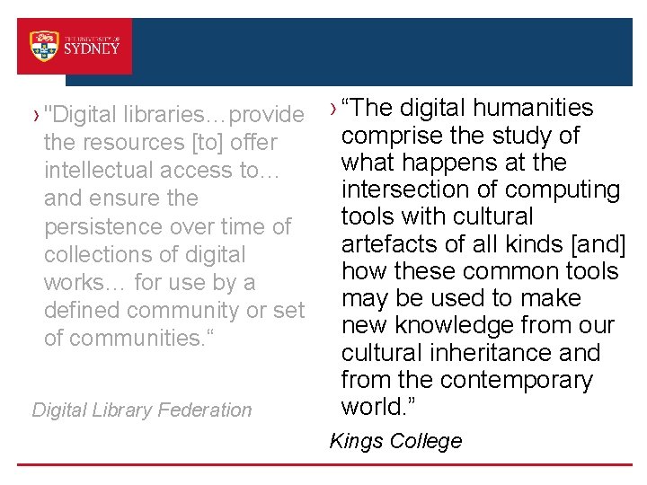 › "Digital libraries…provide the resources [to] offer intellectual access to… and ensure the persistence