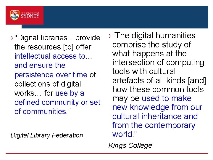 › "Digital libraries…provide the resources [to] offer intellectual access to… and ensure the persistence