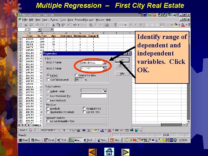 Multiple Regression – First City Real Estate Identify range of dependent and independent variables.