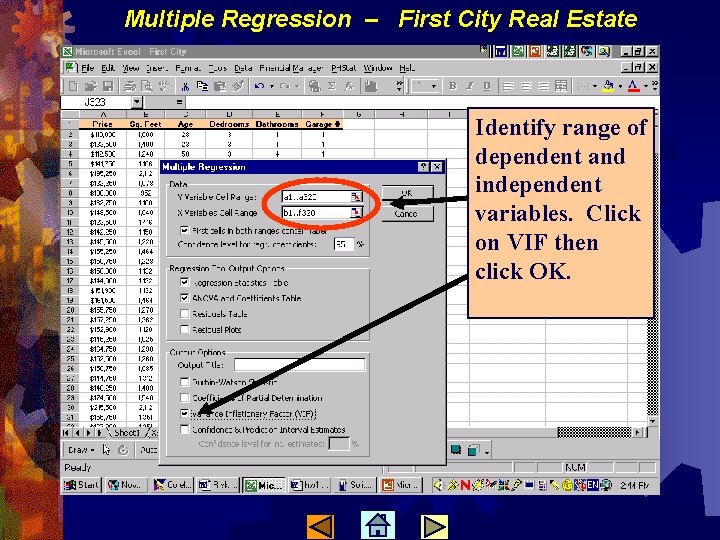 Multiple Regression – First City Real Estate Identify range of dependent and independent variables.