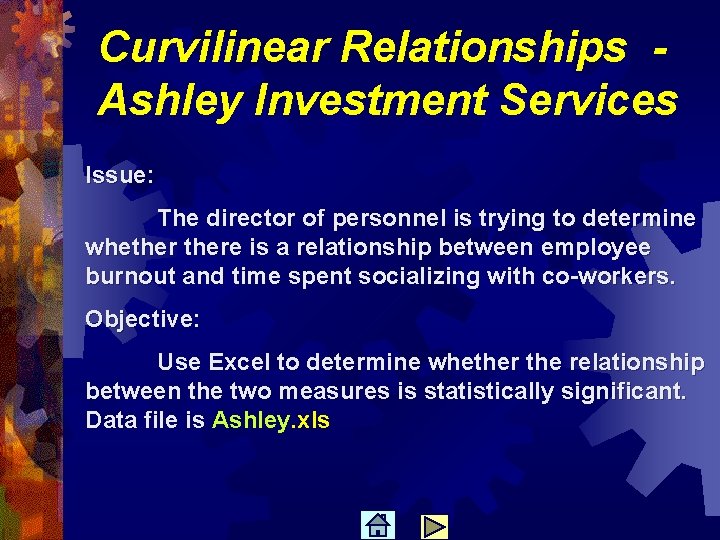 Curvilinear Relationships Ashley Investment Services Issue: The director of personnel is trying to determine