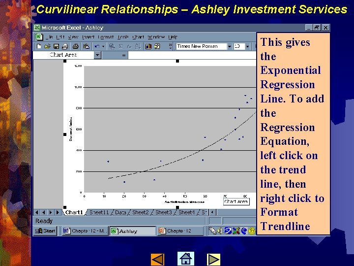 Curvilinear Relationships – Ashley Investment Services This gives the Exponential Regression Line. To add