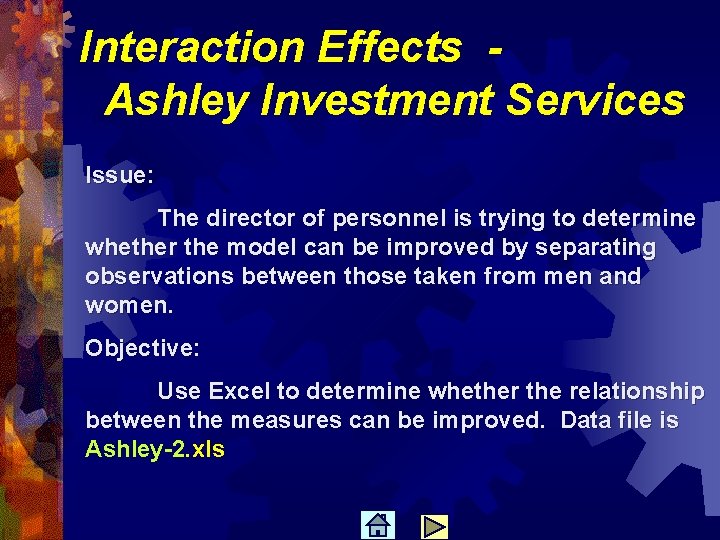 Interaction Effects Ashley Investment Services Issue: The director of personnel is trying to determine