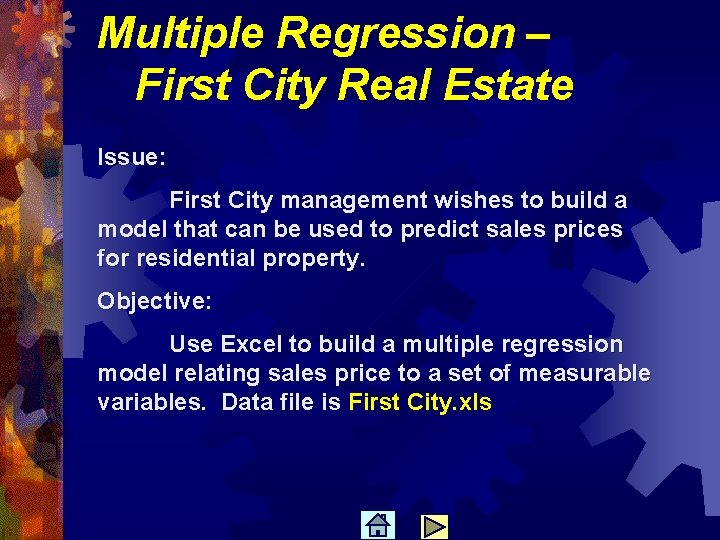 Multiple Regression – First City Real Estate Issue: First City management wishes to build