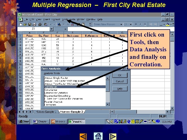 Multiple Regression – First City Real Estate First click on Tools, then Data Analysis