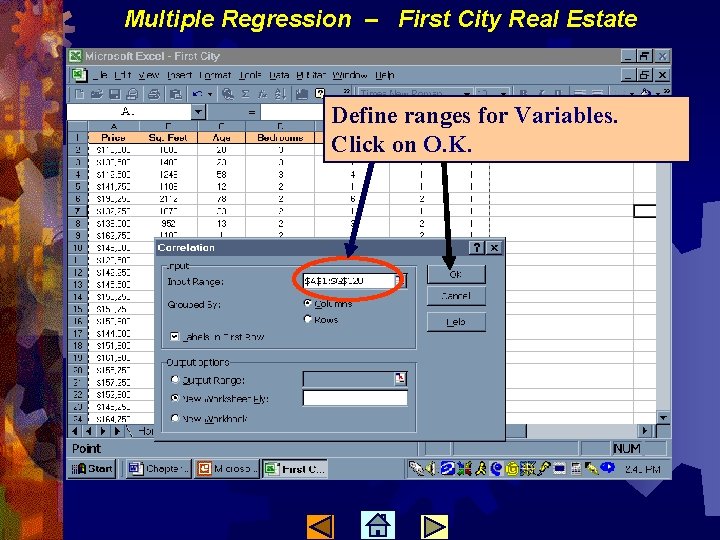 Multiple Regression – First City Real Estate Define ranges for Variables. Click on O.