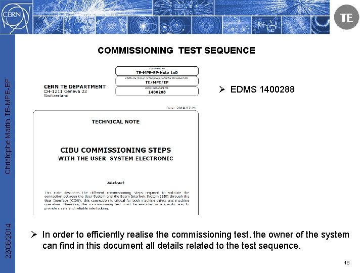 22/08/2014 Christophe Martin TE-MPE-EP COMMISSIONING TEST SEQUENCE Ø EDMS 1400288 Ø In order to