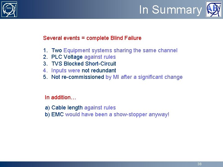 In Summary Several events = complete Blind Failure 1. 2. 3. 4. 5. Two