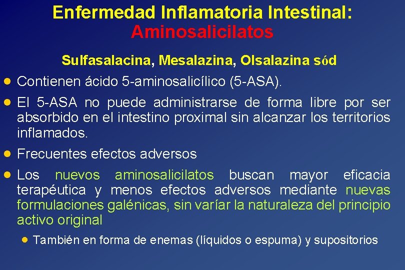 Enfermedad Inflamatoria Intestinal: Aminosalicilatos Sulfasalacina, Mesalazina, Olsalazina sód · · Contienen ácido 5 -aminosalicílico