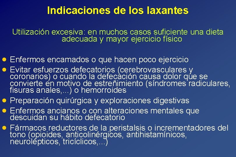 Indicaciones de los laxantes Utilización excesiva: en muchos casos suficiente una dieta adecuada y