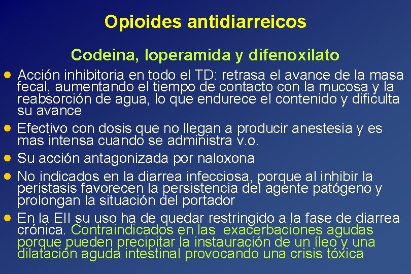 Opioides antidiarreicos · · · Codeina, loperamida y difenoxilato Acción inhibitoria en todo el