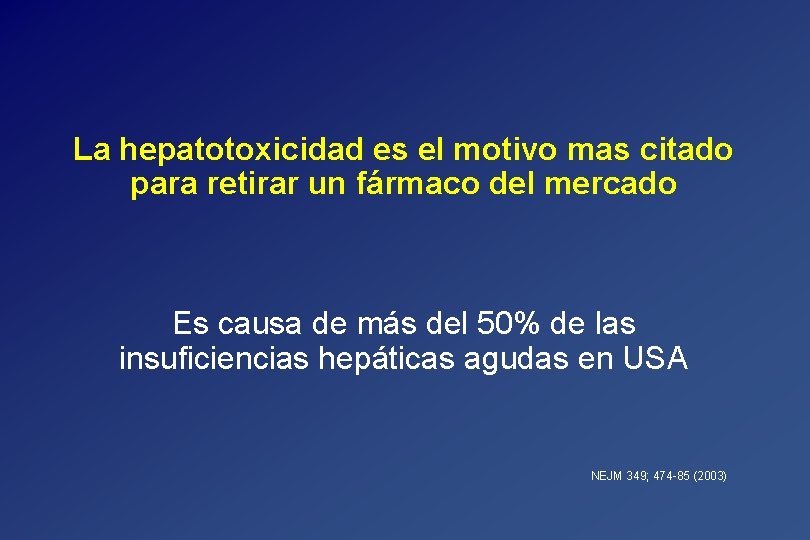 La hepatotoxicidad es el motivo mas citado para retirar un fármaco del mercado Es