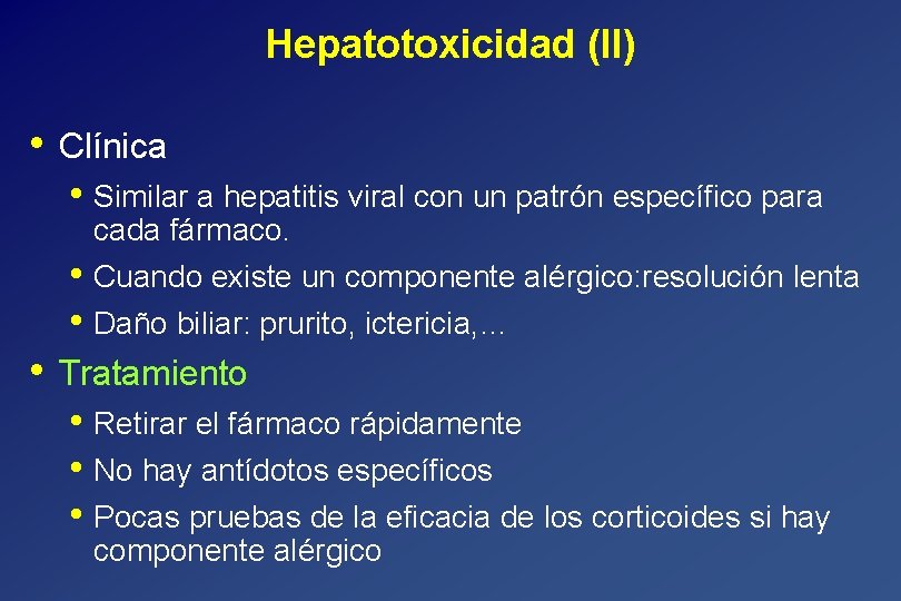 Hepatotoxicidad (II) • Clínica • Similar a hepatitis viral con un patrón específico para