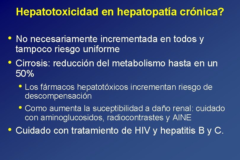 Hepatotoxicidad en hepatopatía crónica? • No necesariamente incrementada en todos y tampoco riesgo uniforme