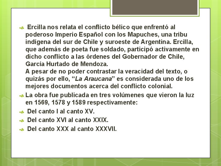  Ercilla nos relata el conflicto bélico que enfrentó al poderoso Imperio Español con