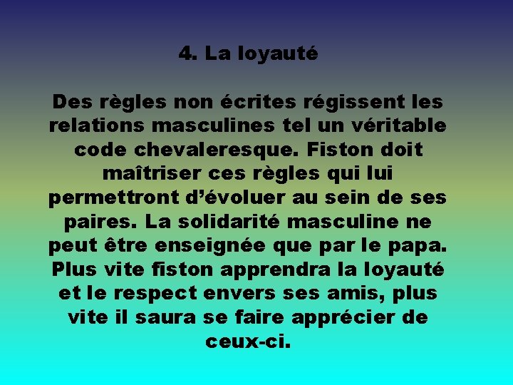 4. La loyauté Des règles non écrites régissent les relations masculines tel un véritable