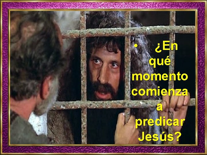  • ¿En qué momento comienza a predicar Jesús? 