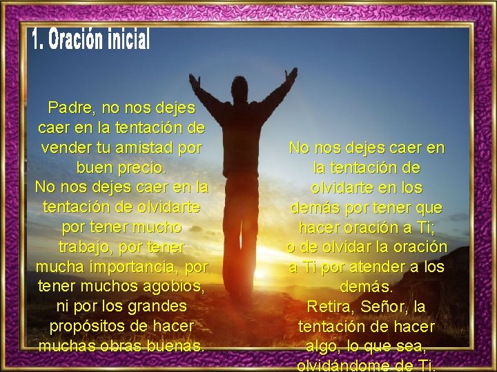 Padre, no nos dejes caer en la tentación de vender tu amistad por buen