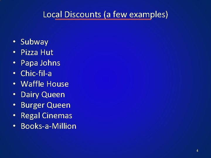 Local Discounts (a few examples) • • • Subway Pizza Hut Papa Johns Chic-fil-a