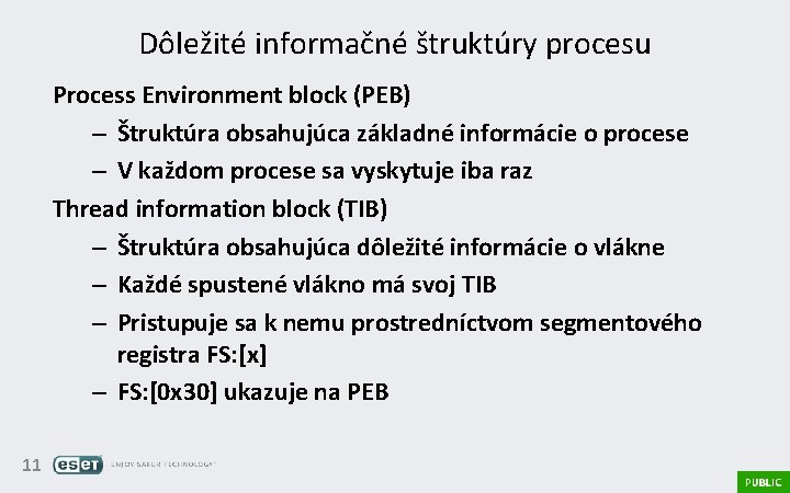 Dôležité informačné štruktúry procesu Process Environment block (PEB) – Štruktúra obsahujúca základné informácie o