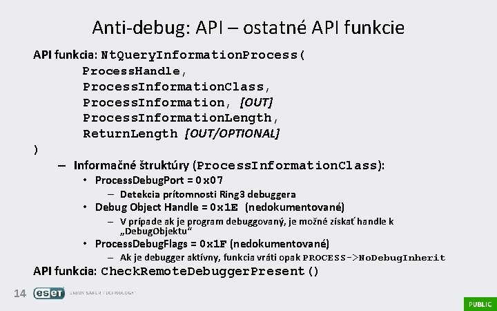 Anti-debug: API – ostatné API funkcie API funkcia: Nt. Query. Information. Process( Process. Handle,