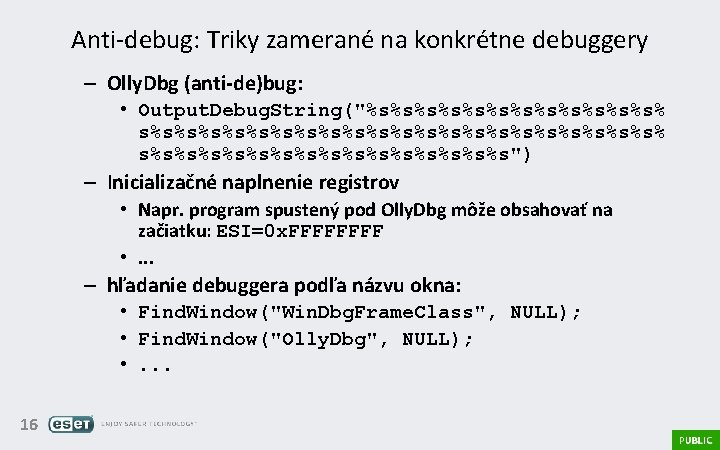 Anti-debug: Triky zamerané na konkrétne debuggery – Olly. Dbg (anti-de)bug: • Output. Debug. String("%s%s%s%s%s%s%s%s%s%s%s%s%s")