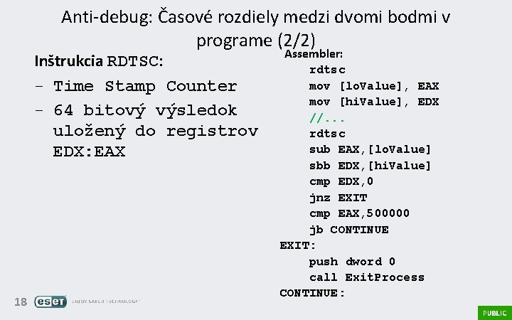 Anti-debug: Časové rozdiely medzi dvomi bodmi v programe (2/2) Inštrukcia RDTSC: - Time Stamp