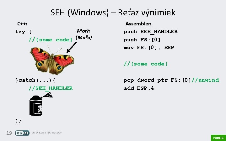 SEH (Windows) – Reťaz výnimiek C++: Moth try { //{some code} (Moľa) Assembler: push