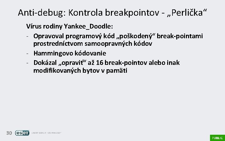Anti-debug: Kontrola breakpointov - „Perlička“ Vírus rodiny Yankee_Doodle: - Opravoval programový kód „poškodený“ break-pointami