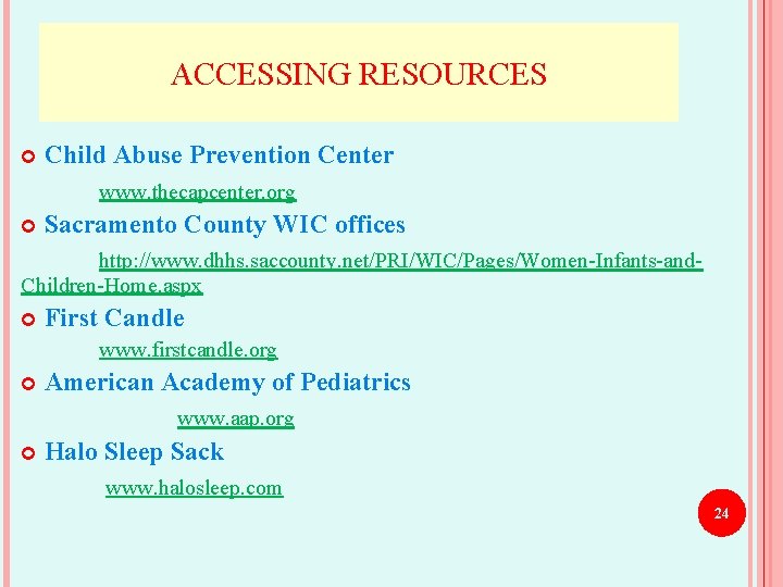 ACCESSING RESOURCES Child Abuse Prevention Center www. thecapcenter. org Sacramento County WIC offices http: