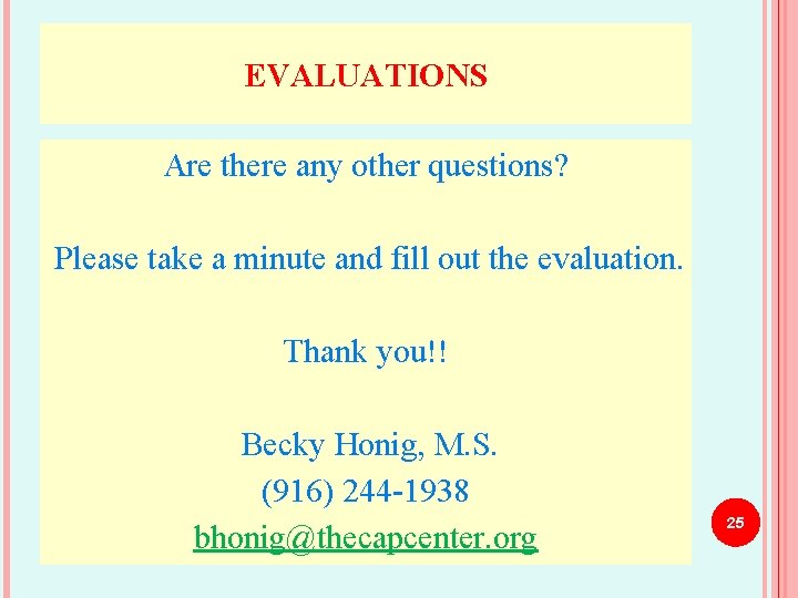 EVALUATIONS Are there any other questions? Please take a minute and fill out the