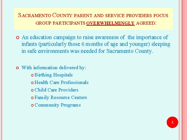 SACRAMENTO COUNTY PARENT AND SERVICE PROVIDERS FOCUS GROUP PARTICIPANTS OVERWHELMINGLY AGREED: An education campaign