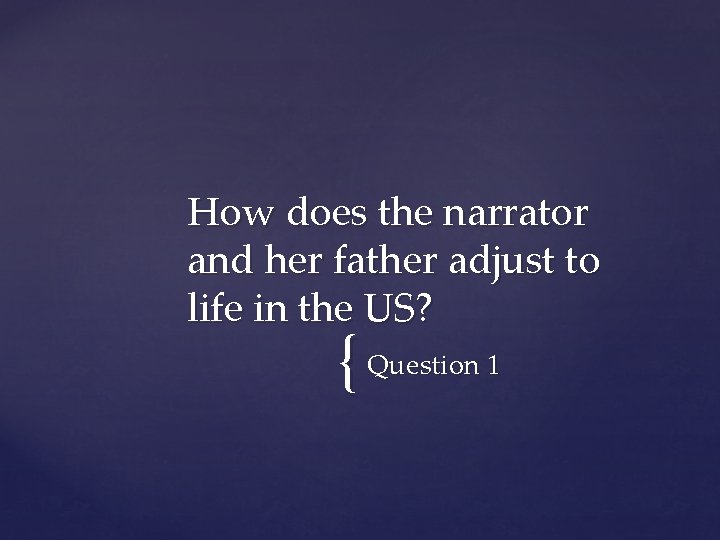 How does the narrator and her father adjust to life in the US? {