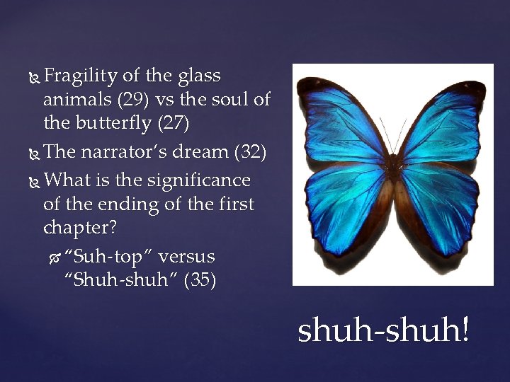 Fragility of the glass animals (29) vs the soul of the butterfly (27) The