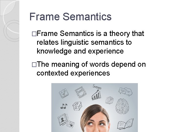 Frame Semantics �Frame Semantics is a theory that relates linguistic semantics to knowledge and