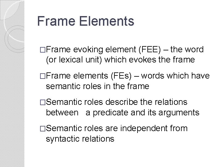 Frame Elements �Frame evoking element (FEE) – the word (or lexical unit) which evokes