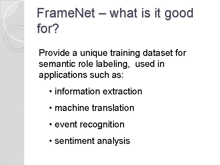 Frame. Net – what is it good for? Provide a unique training dataset for