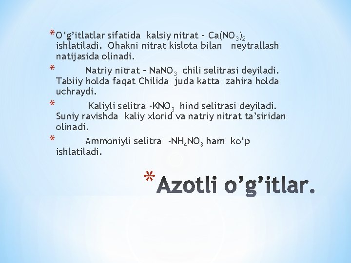 * O’g’itlatlar sifatida kalsiy nitrat – Ca(NO 3)2 ishlatiladi. Ohakni nitrat kislota bilan neytrallash