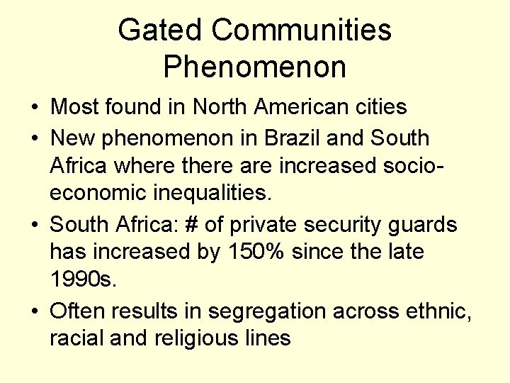 Gated Communities Phenomenon • Most found in North American cities • New phenomenon in