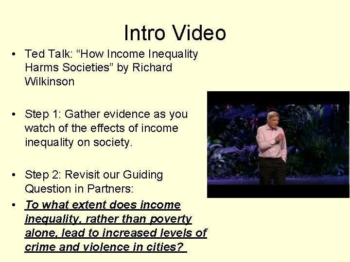 Intro Video • Ted Talk: “How Income Inequality Harms Societies” by Richard Wilkinson •