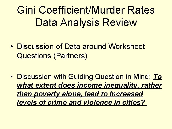 Gini Coefficient/Murder Rates Data Analysis Review • Discussion of Data around Worksheet Questions (Partners)