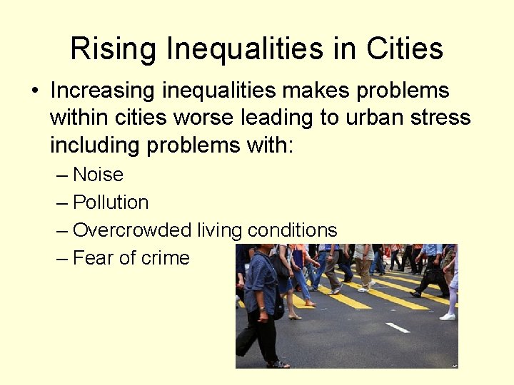Rising Inequalities in Cities • Increasing inequalities makes problems within cities worse leading to