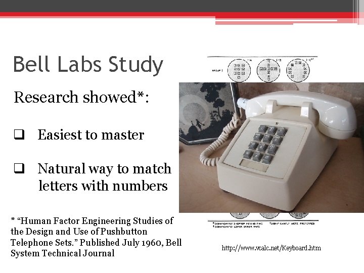 Bell Labs Study Research showed*: q Easiest to master q Natural way to match