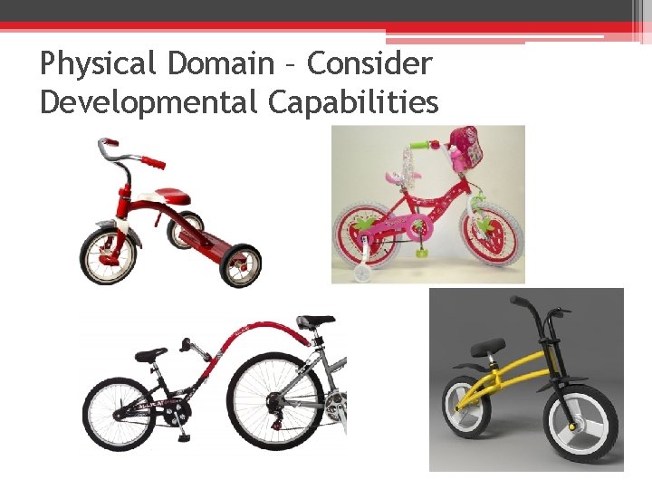 Physical Domain – Consider Developmental Capabilities 