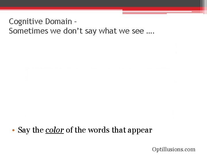 Cognitive Domain – Sometimes we don’t say what we see …. • Say the