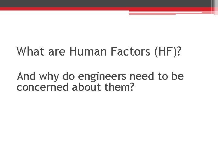 What are Human Factors (HF)? And why do engineers need to be concerned about