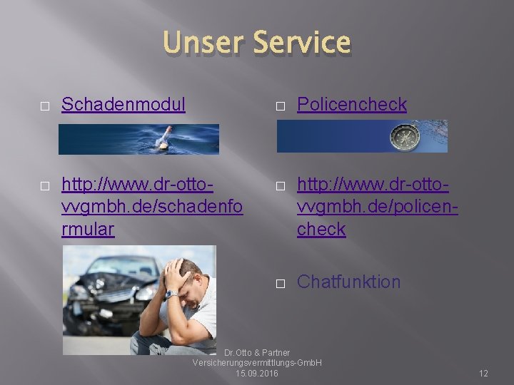 Unser Service � Schadenmodul � Policencheck � http: //www. dr-ottovvgmbh. de/schadenfo rmular � http: