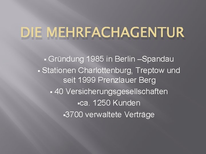 DIE MEHRFACHAGENTUR Gründung 1985 in Berlin –Spandau § Stationen Charlottenburg, Treptow und seit 1999